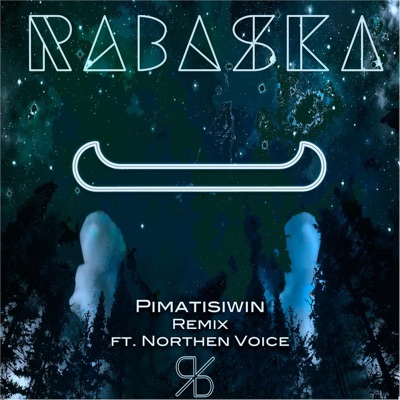 Pimatisiwin (Remix) [feat. Northern Voice] - Single