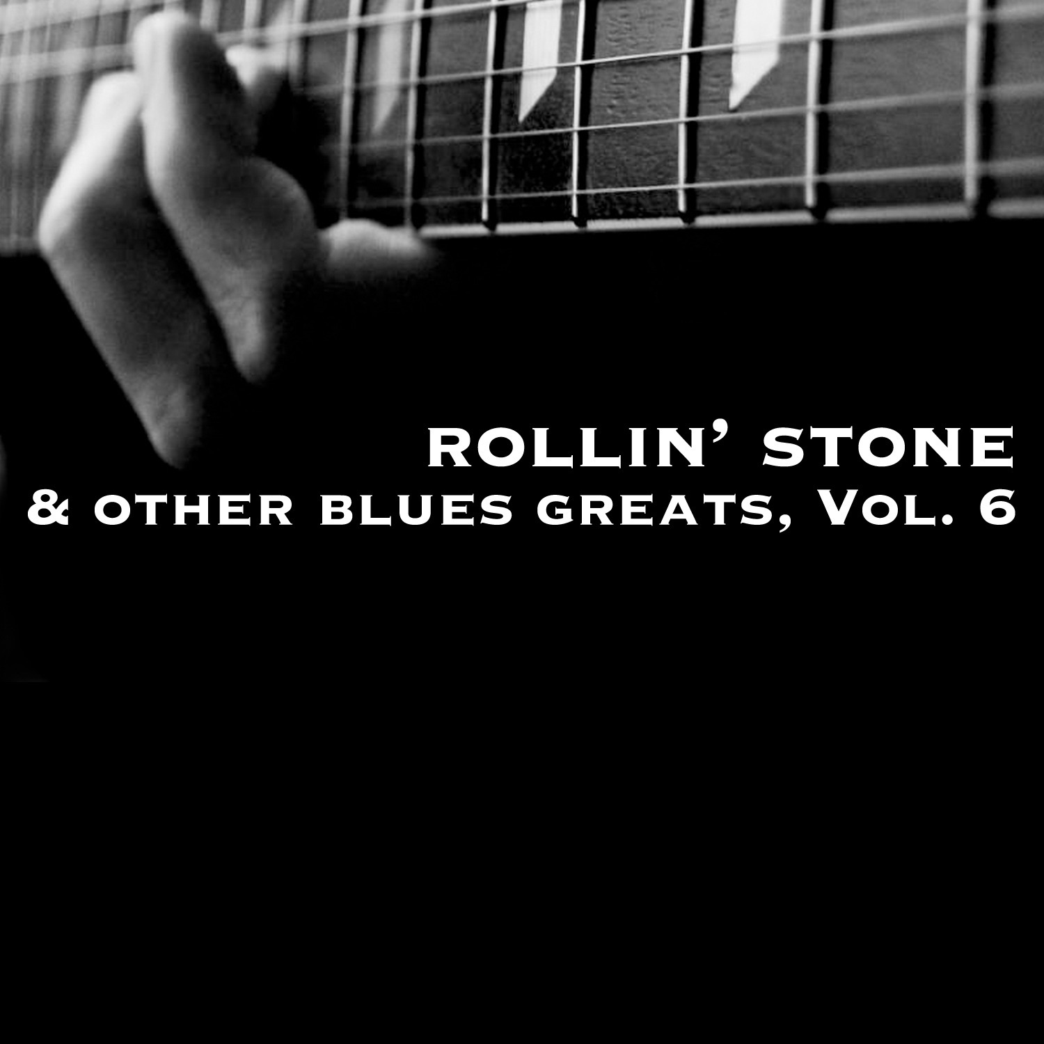 Rollin' Stone & Other Blues Greats, Vol. 6