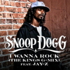 I Wanna Rock (The Kings G-Mix) [feat. JAŸ-Z] - Snoop Dogg