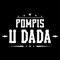 U Dada - Pompis lyrics