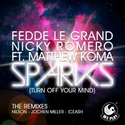 Sparks (Turn Off Your Mind) [Remixes] [feat. Matthew Koma] - Single - Fedde Le Grand