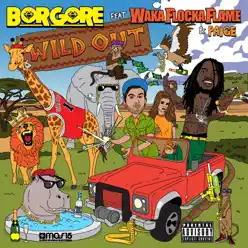 Wild Out (feat. Waka Flocka Flame & Paige) - Single - Borgore Wild Out (feat. Waka Flocka Flame & Paige) - Single - Borgore