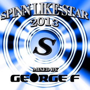 Spinn Like Star 2013 Mixed By George F
