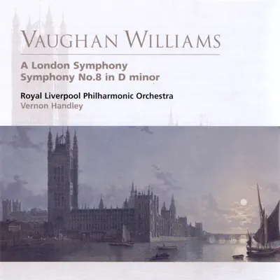Vaughan Williams A London Symphony, Symphony No.8 in D minor - Royal Liverpool Philharmonic Orchestra Vaughan Williams A London Symphony, Symphony No.8 in D minor - Royal Liverpool Philharmonic Orchestra