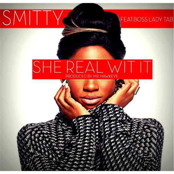 She Real Wit It (feat. Boss Lady Tab) - Single - Smitty