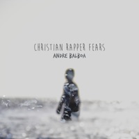 Christian Rapper Fears - Single - Andre Balboa