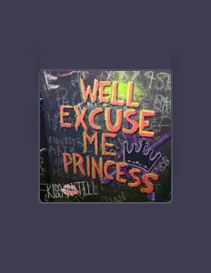 Listen to Well Excuse Me, Princess, watch music videos, read bio, see tour dates & more!