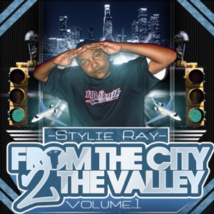 Stylie Ray"From the City 2 the Valley"Vol 1