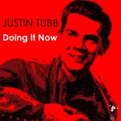 Doing It Now - Justin Tubb