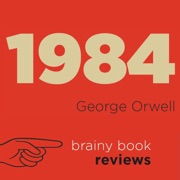 1984 by George Orwell: Orwell Expert Book Review (Unabridged) - Brainy Book Reviews