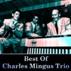 Best of Charles Mingus Trio