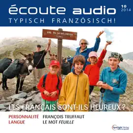 Écoute Audio - Les Français sont-ils heureux? 10/2014: Französisch lernen Audio - Sind die Franzosen glücklich?