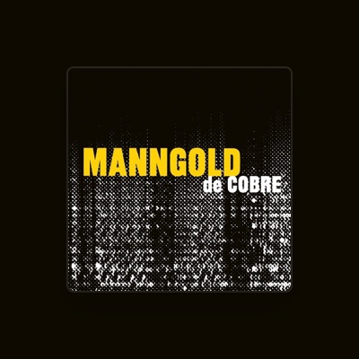 Listen to Manngold De Cobre, watch music videos, read bio, see tour dates & more!