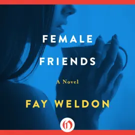 Female Friends: A Novel (Unabridged)