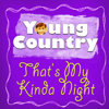 That's My Kinda Night - Young Country Hits