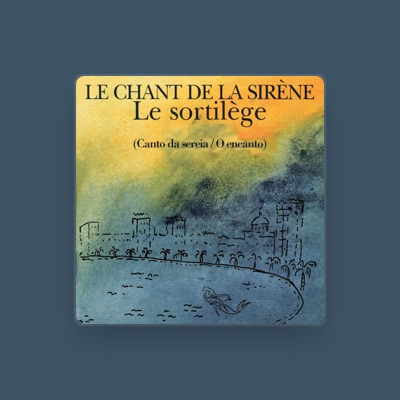 Listen to Le Chant De La Sirène, watch music videos, read bio, see tour dates & more!