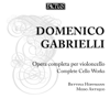 Gabrielli: Opera completa per violoncello - Bettina Hoffmann & Modo Antiquo