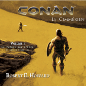 Le phénix sur l'épée et autres nouvelles: Conan le Cimmérien 1 - Robert E. Howard