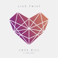 Love Will (feat. Larry Edoff) - Single - Lick Twist