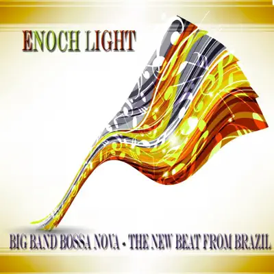Big Band Bossa Nova - The New Beat from Brazil - Enoch Light Big Band Bossa Nova - The New Beat from Brazil - Enoch Light