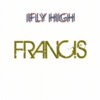 I Fly High (feat. Mj White) [Francis Remix] - Single