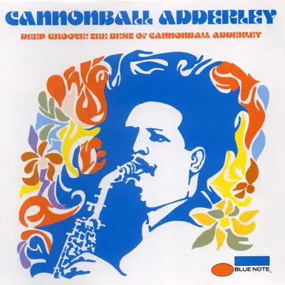 The Best of Cannonball Adderley: Deep Groove! - Cannonball Adderley The Best of Cannonball Adderley: Deep Groove! - Cannonball Adderley