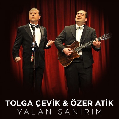 Tolga Çevik & Özer Atik