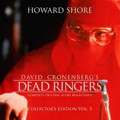 Dead Ringers (The Complete Original Score Remastered) [Collector's Edition, Vol. 5] - Howard Shore