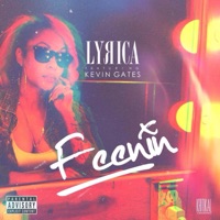 Feenin (feat. Kevin Gates) - Single - Lyrica Anderson