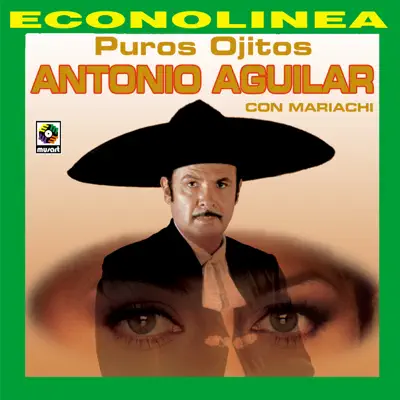 Puros Ojitos - Antonio Aguilar