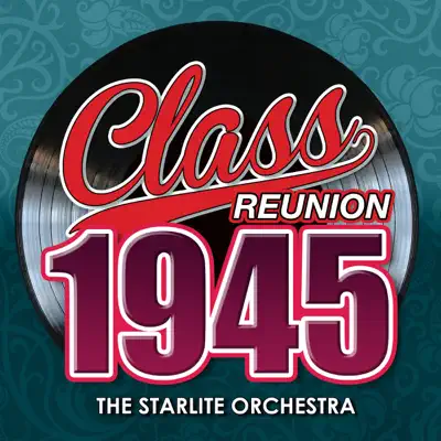 Class Reunion 1945 - Starlite Orchestra