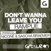 Don't Wanna Leave You (Nicone &amp; Sascha Braemer Remix)