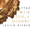 Tyga & Justin Bieber - Wait For a Minute