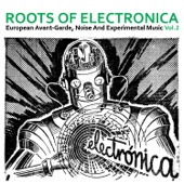 Roots of Electronica Vol. 2, European Avant-Garde, Noise and Experimental Music artwork