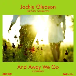 And Away We Go (Expanded) - Jackie Gleason