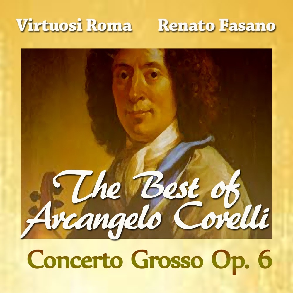 The Best of Arcangelo Corelli: Concerto Grosso, Op. 6 by Virtuosi Di Roma & Renato Fasano album cover