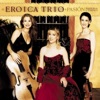 Eroica Trio - An Eroica Trio, for piano trio: I. Astor