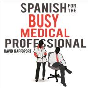 Spanish for the Busy Medical Professional (Unabridged)