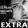 Simplemente Lo Mejor de la Bachata Urbana - Grupo Extra