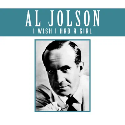 I Wish I Had a Girl - Single - Al Jolson