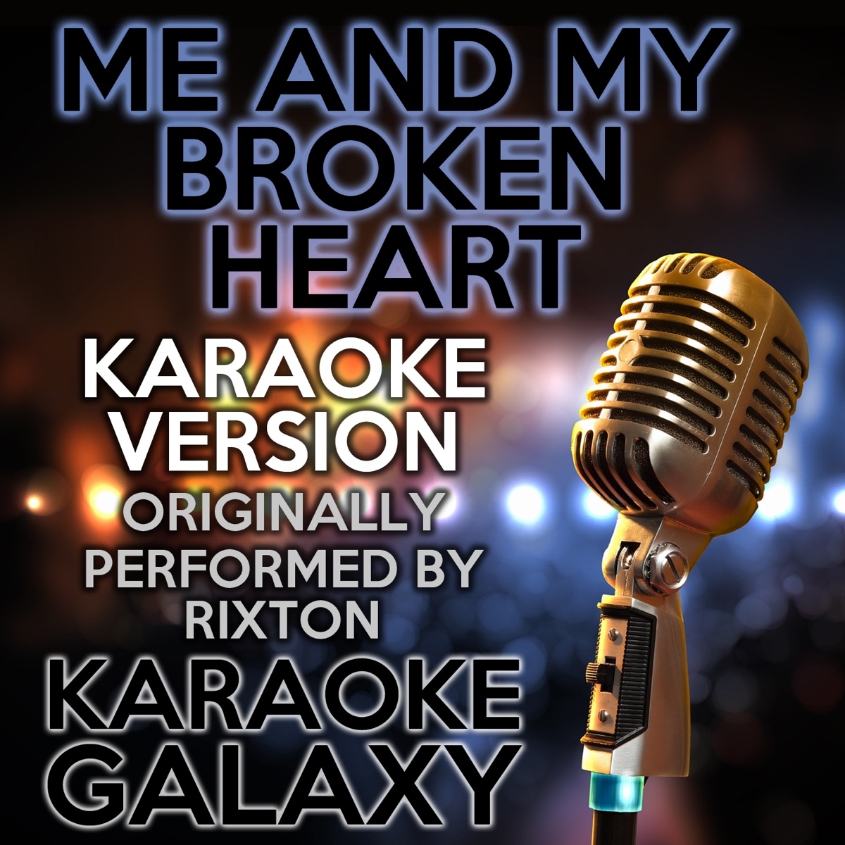 Me and My Broken Heart (Karaoke Version) [Originally Performed By Rixton] -  Single - Album by Karaoke Galaxy - Apple Music