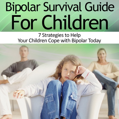 Bipolar Child: Bipolar Survival Guide for Children : 7 Strategies to Help Your Children Cope with Bipolar Today (Unabridged) cover