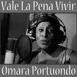 Vale la Pena Vivir - Omara Portuondo