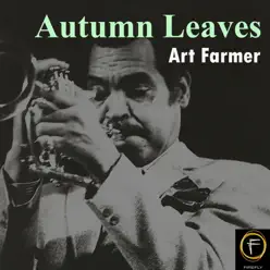 Autumn Leaves - Art Farmer Autumn Leaves - Art Farmer