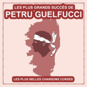 Les plus grands succès de Petru Guelfucci (Les plus belles chansons corses)