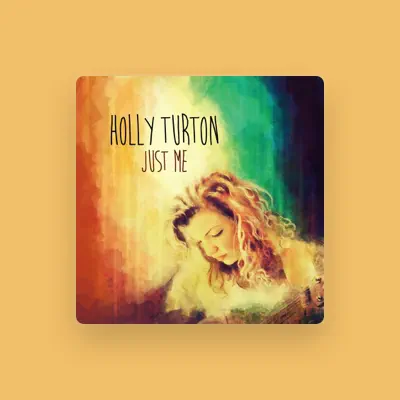Listen to Holly Turton, watch music videos, read bio, see tour dates & more!