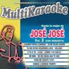 Canta Lo Mejor De Jose Jose Vol. 3 (Con Orquesta) - Multi Karaoke