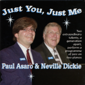 Just You, Just Me - Paul Asaro & Neville Dickie