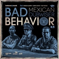 Bad Behavior - Single - Mexican Dubwiser