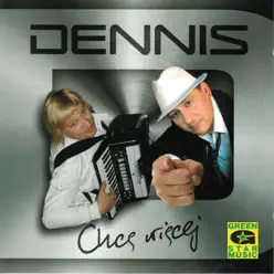 Chcę Więcej - Dennis Chcę Więcej - Dennis